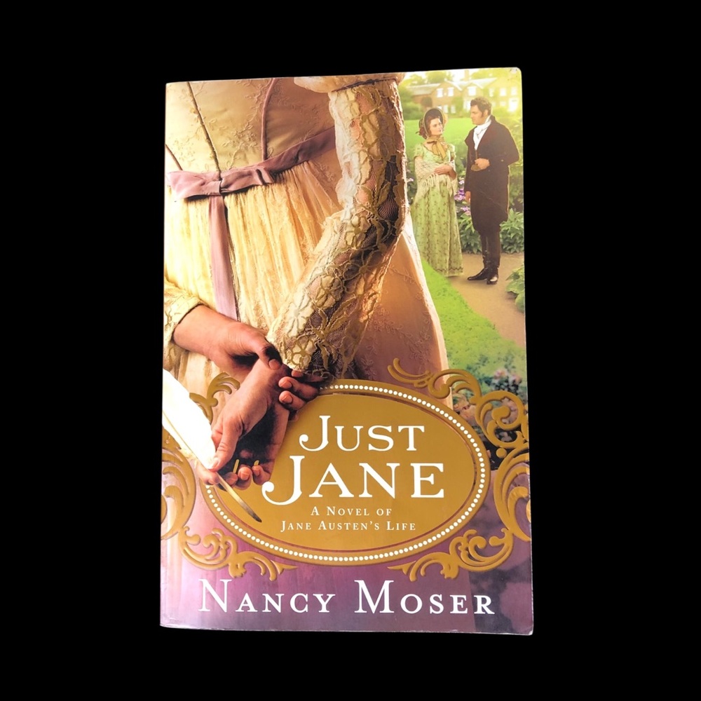 Just Jane A Novel of Jane Austin’s Life by Nancy Moser 367 page Book